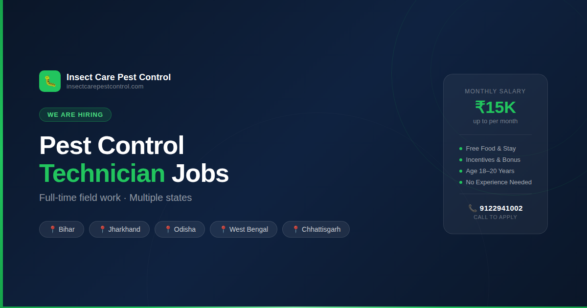 Pest Control Technician Jobs Hiring in Bihar Jharkhand Odisha West Bengal Chhattisgarh Insect Care Pest Control salary 15000 free food accommodation